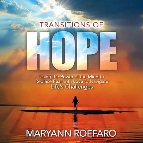 Transitions of Hope By Maryann Roefaro